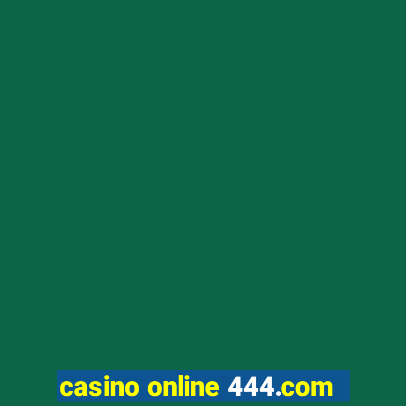 casino online 444.com