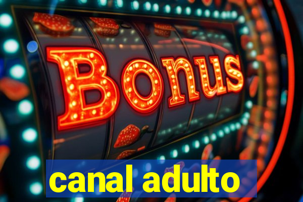 canal adulto