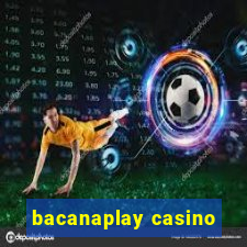 bacanaplay casino