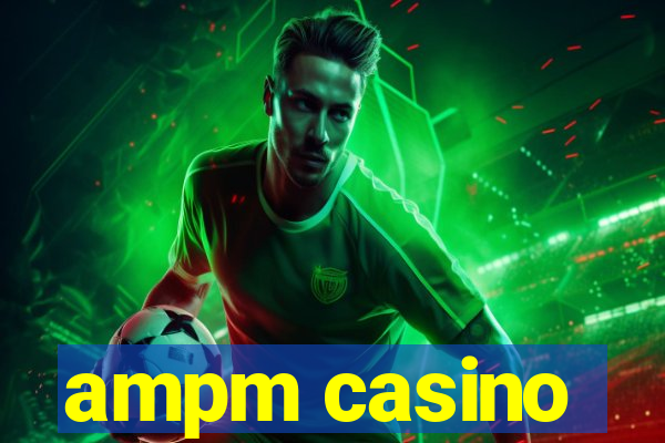 ampm casino