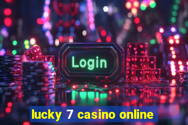 lucky 7 casino online