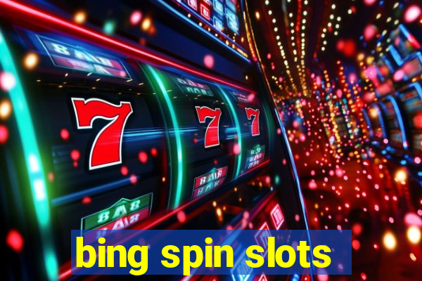 bing spin slots