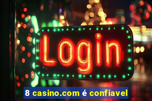 8 casino.com é confiavel