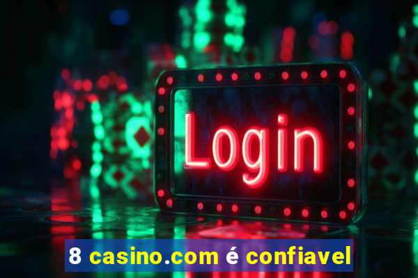 8 casino.com é confiavel