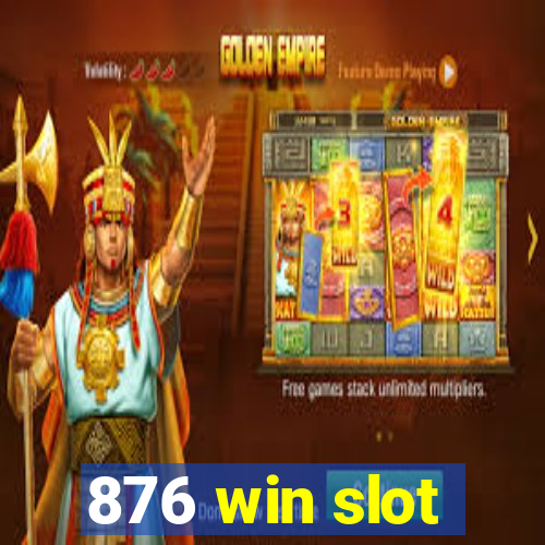 876 win slot