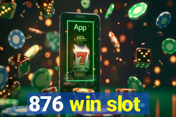 876 win slot