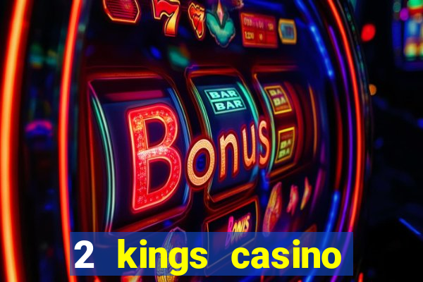 2 kings casino north carolina