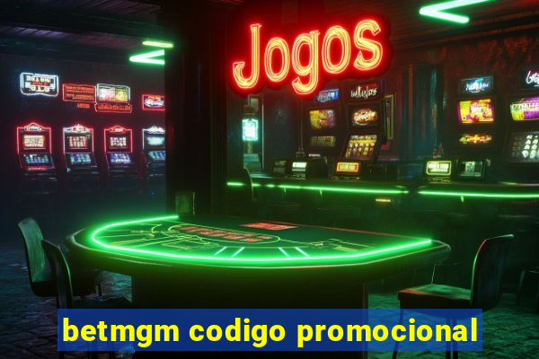 betmgm codigo promocional