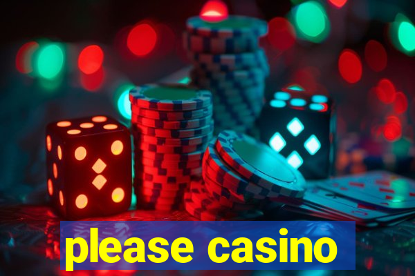 please casino