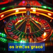 os irm茫os graco