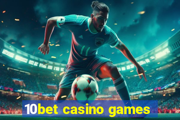 10bet casino games