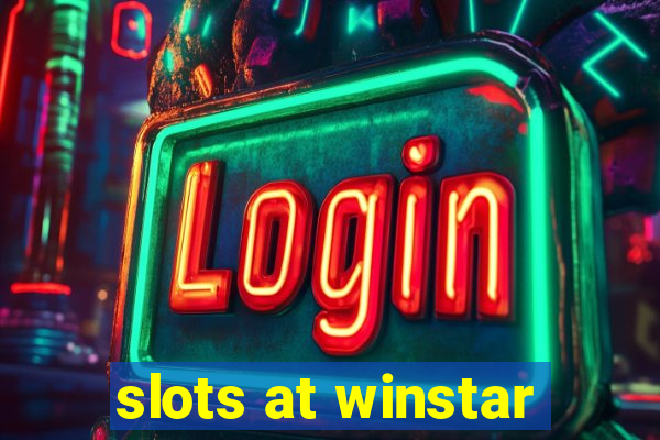 slots at winstar