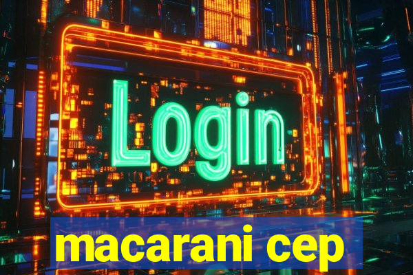 macarani cep