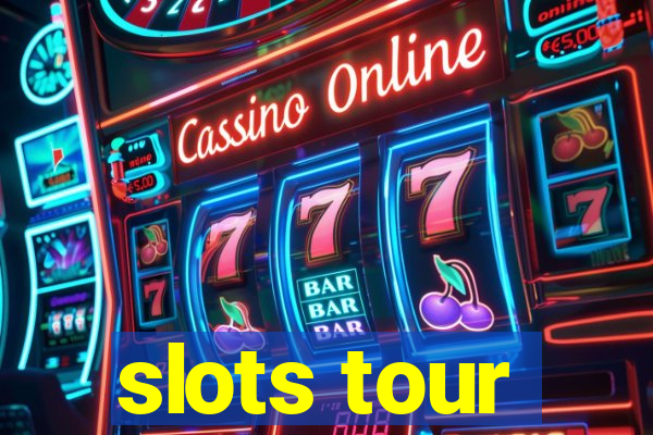 slots tour