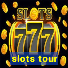 slots tour