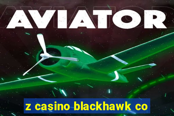 z casino blackhawk co