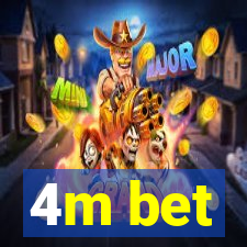 4m bet