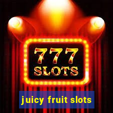 juicy fruit slots