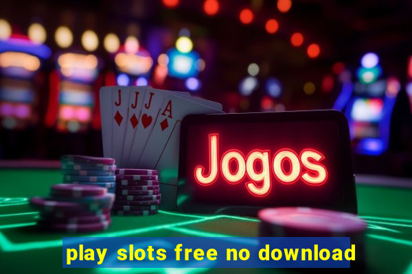 play slots free no download