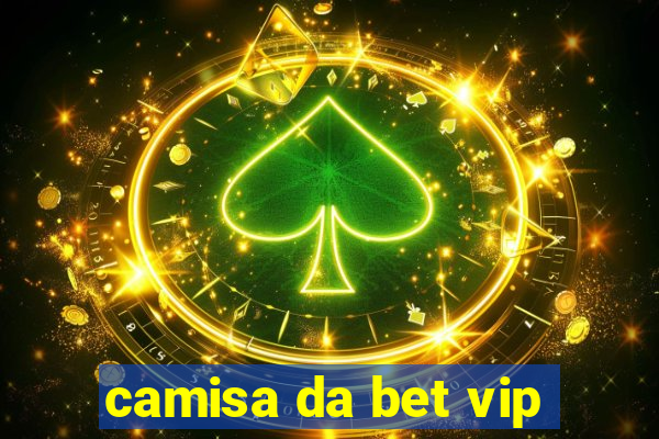 camisa da bet vip