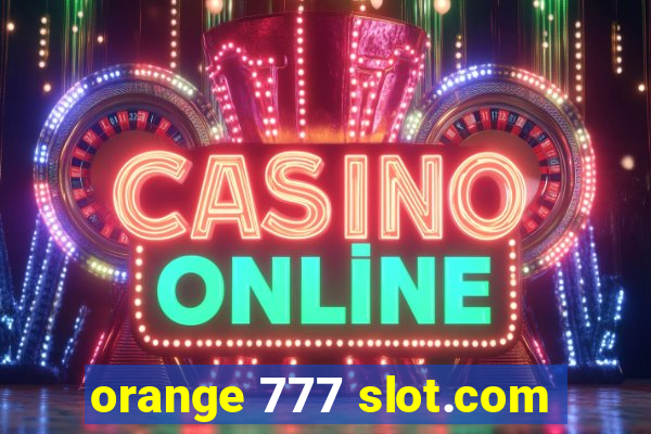 orange 777 slot.com