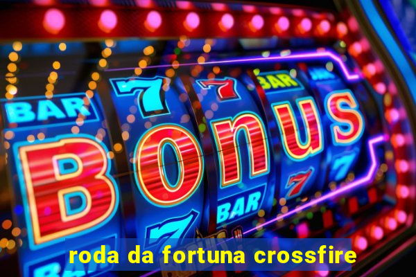 roda da fortuna crossfire