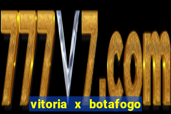 vitoria x botafogo sp futemax