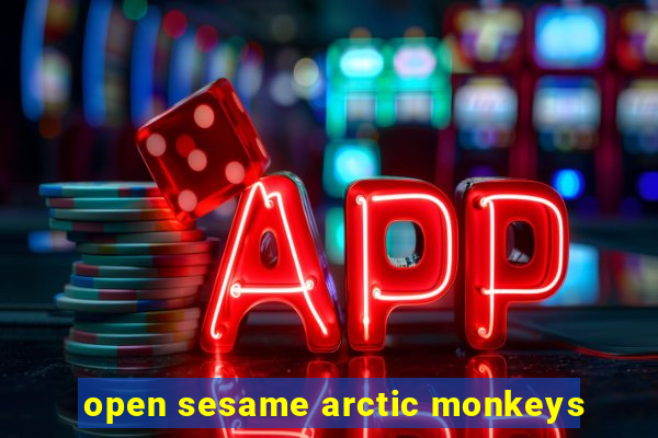 open sesame arctic monkeys