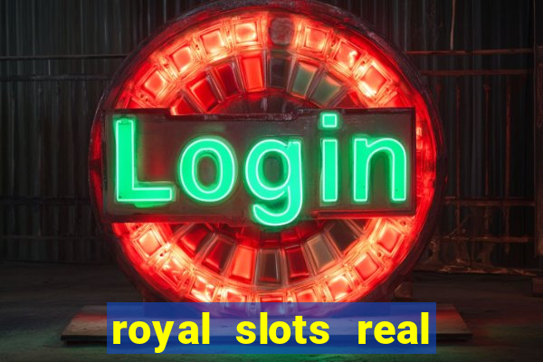 royal slots real money login