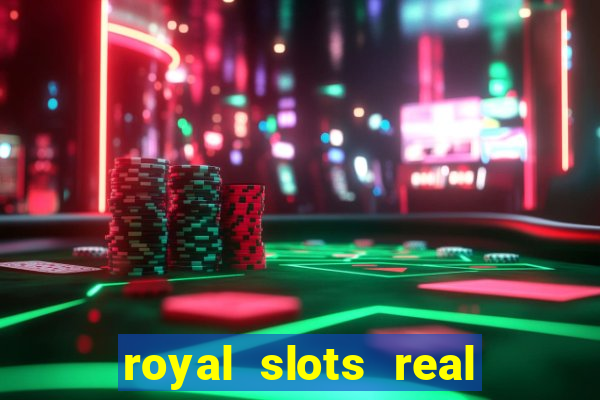 royal slots real money login