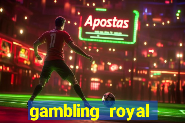 gambling royal palace casino