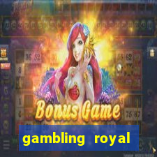 gambling royal palace casino