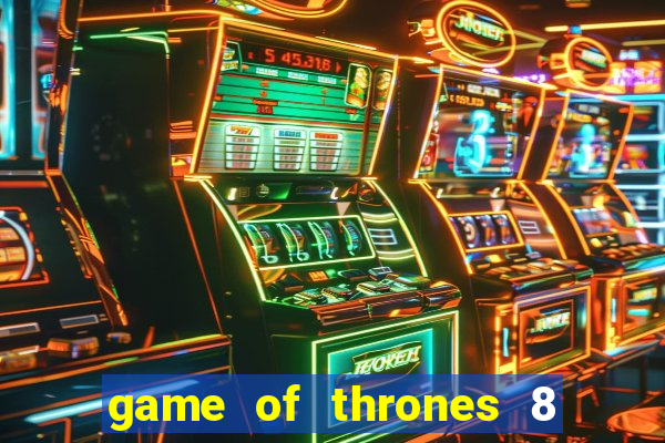 game of thrones 8 temporada torrent