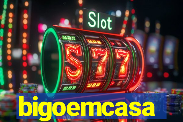 bigoemcasa