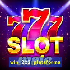 win 222 plataforma de jogos