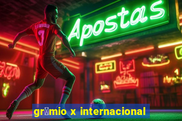 gr锚mio x internacional