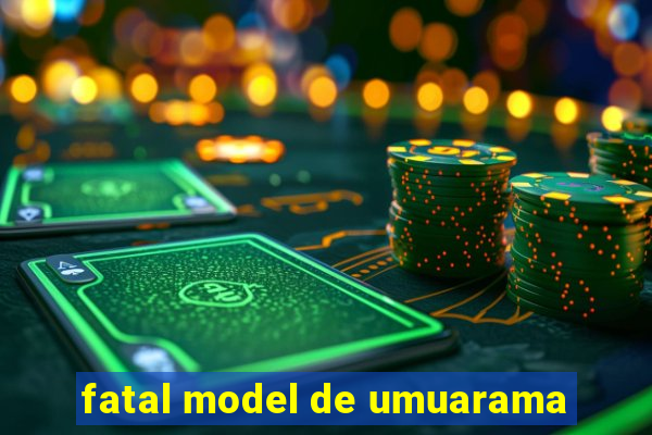 fatal model de umuarama