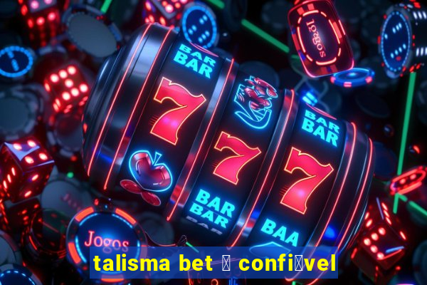 talisma bet 茅 confi谩vel