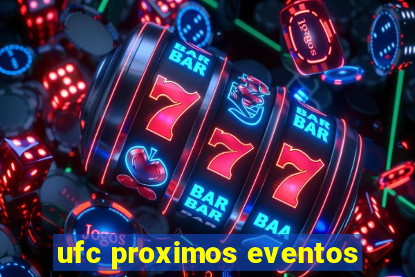 ufc proximos eventos