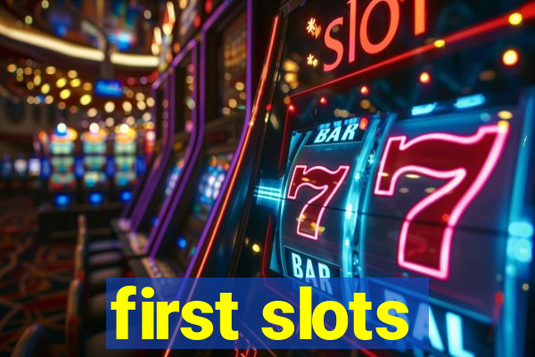 first slots