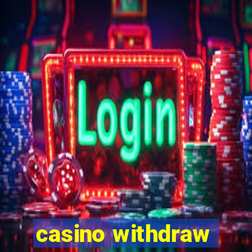 casino withdraw