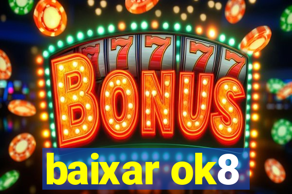 baixar ok8