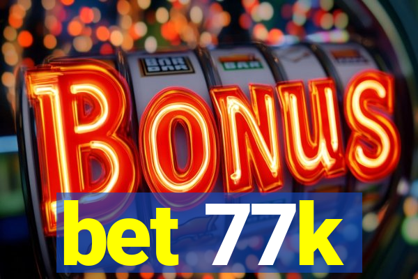 bet 77k