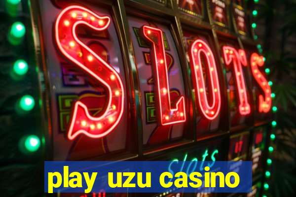 play uzu casino