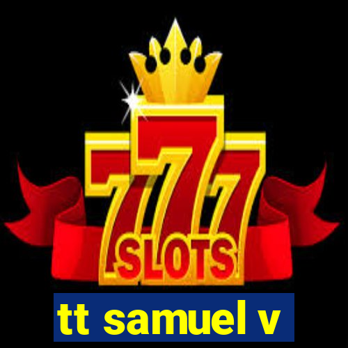 tt samuel v