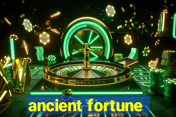 ancient fortune