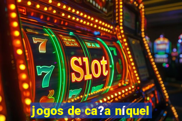 jogos de ca?a níquel