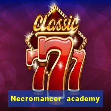 Necromancer academy and the genius summoner 63