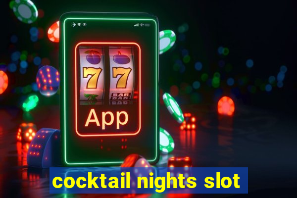 cocktail nights slot