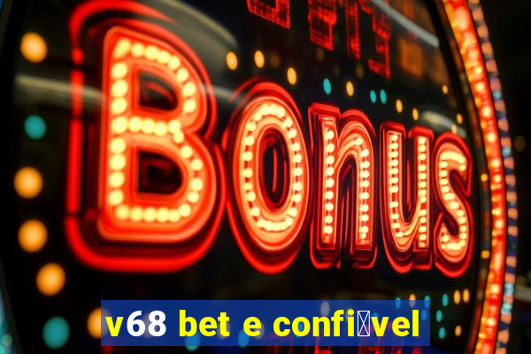 v68 bet e confi谩vel